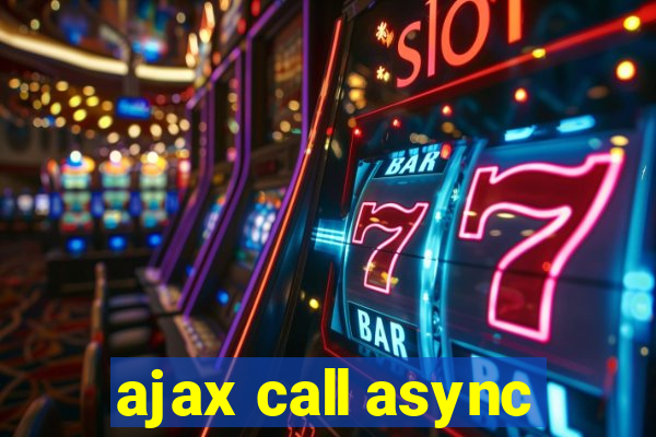 ajax call async